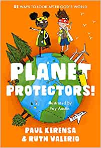 Planet Protectors: 52 Ways to Look After God's World