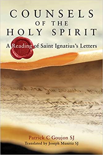 Counsels of the Holy Spirit: A Reading of St Ignatius's Letters