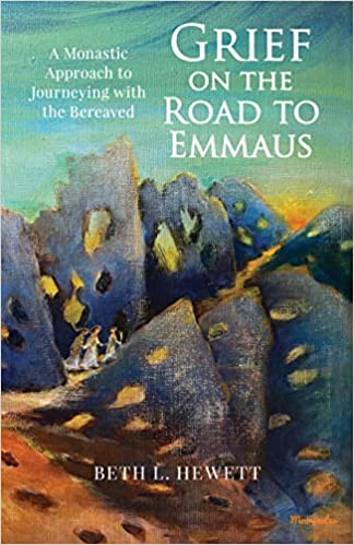 Grief on the Road to Emmaus: A Monastic Approach to Journeying with the Bereaved