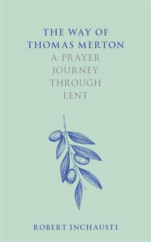 Way of Thomas Merton A Prayer Journey through Lent