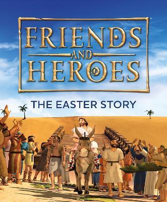 Friends and Heroes The Easter Story