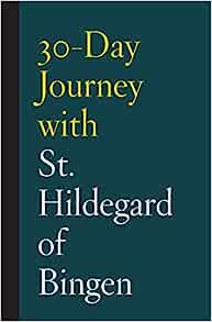 30-Day Journey with St Hildegard of Bingen