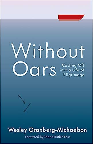 Without Oars: Casting Off into a Life of Pilgrimage