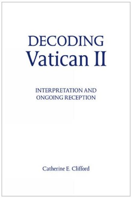 Decoding Vatican II: Ecclesial Self-Identity, Dialogue, and Reform