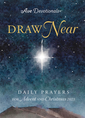 Draw Near: Daily Prayers for Advent and Christmas 2023