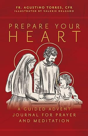 Prepare Your Heart: A Guided Advent Journal For Prayer and Meditation