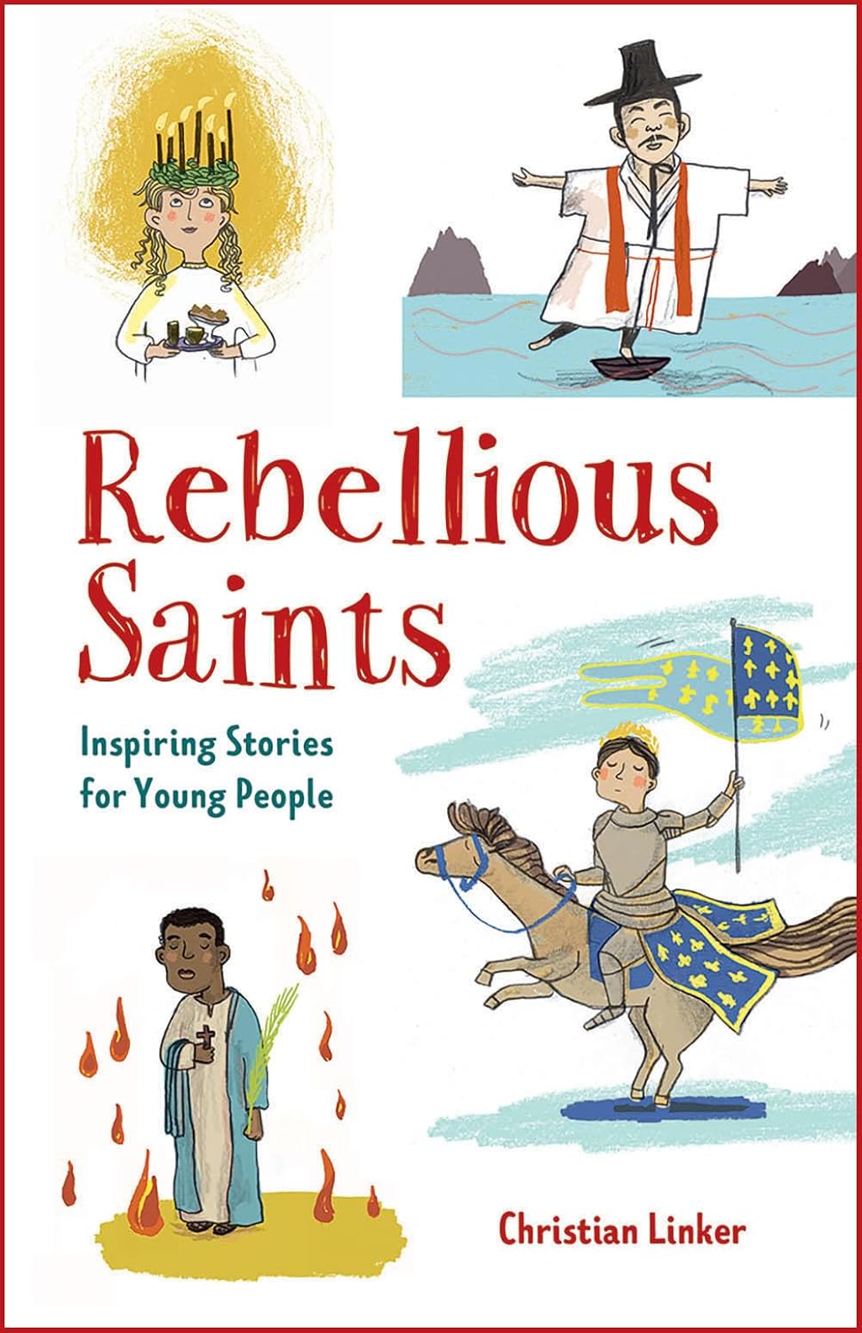 Rebellious Saints Inspiring Stories for Young People
