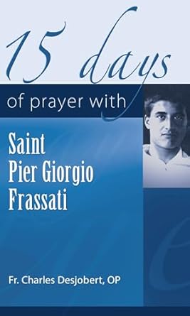15 Days of Prayer with Saint Pier Giorgio Frassati