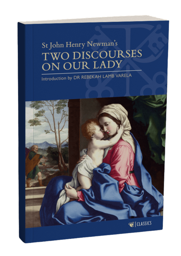 St John Henry Newman's Two Discourses on Our Lady
