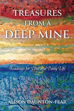 Treasures from a Deep Mine: Readings for Lent and Daily Life