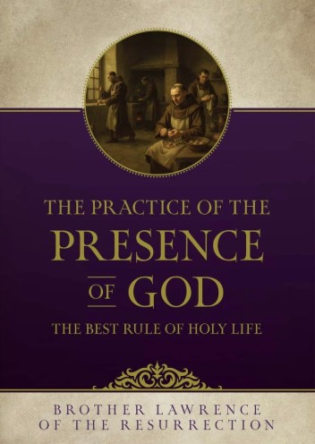 The Practice of the Presence of God: The Best Rule of Holy Life