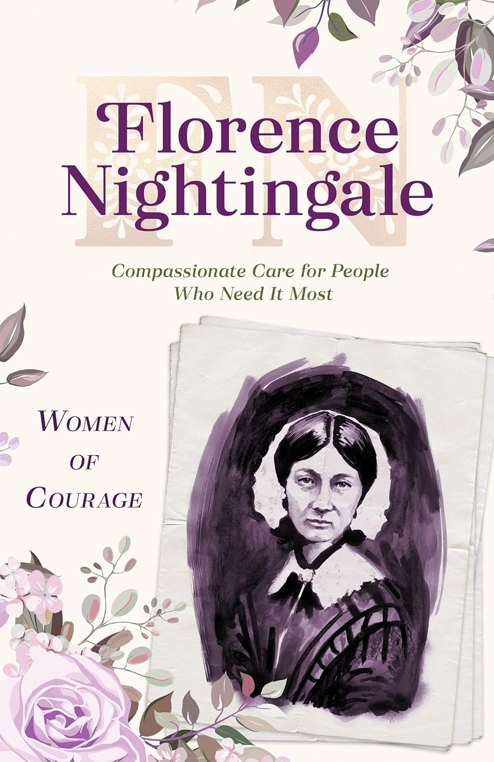Florence Nightingale: Compassionate Care for People Who Need It Most