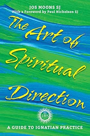 The Art of Spiritual Direction: A Guide to Ignatian Practice