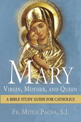 Mary - Virgin, Mother, and Queen