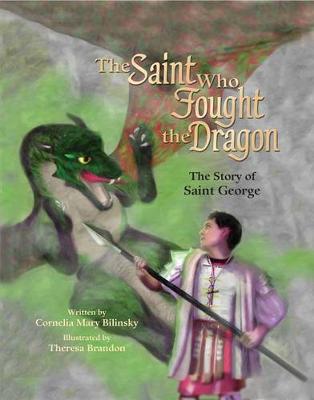 Saint Who Fought the Dragon: The Story of Saint George