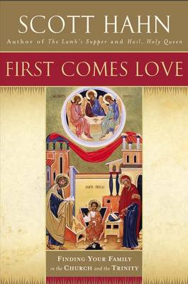 First Comes Love: Finding Your Family in the Church and the Trinity