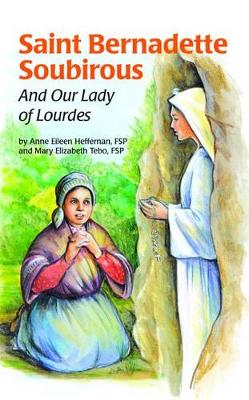 Saint Bernadette Soubirous and Our Lady of Lourdes
