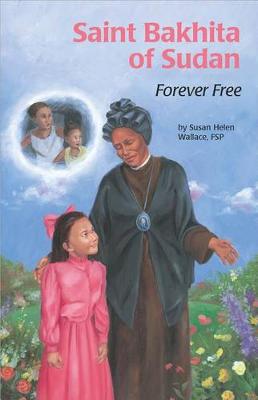 Saint Bakhita of Sudan: Forever Free