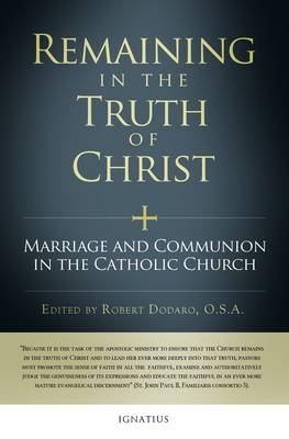 Remaining in the Truth of Christ: Marriage & Communion in the Catholic Church