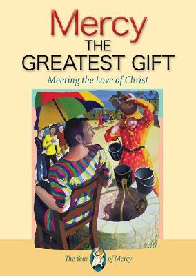 Mercy: The Greatest Gift: Meeting the Love of Christ