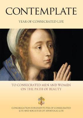 Contemplate: To Consecrated Men and Women on the Path of Beauty