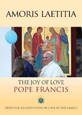 Amoris Laetitia: The Joy of Love