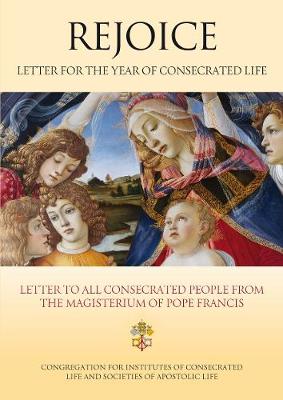 Rejoice: Letter to Consecrated People on the Occasion of the Year of Consecrated Life