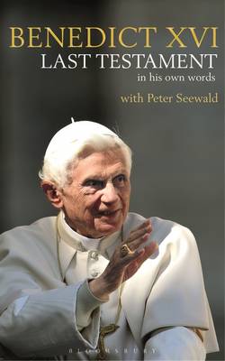 Benedict XVI Last Testament: In His Own Words