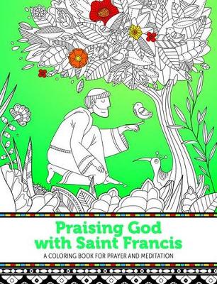 Praising God with Saint Francis: A Colouring Book for Prayer and Meditation