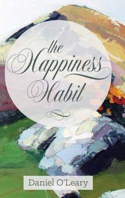 Happiness Habit: A "Little Book" Guide  to Your True Self
