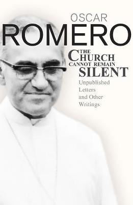 The Church Cannot Remain Silent: Unpublished Letters and Other Writings