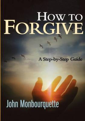 How to Forgive: A Step-by-Step Guide