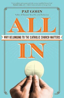 All In: Why Belonging to the Catholic Church Matters