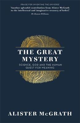 The Great Mystery: Science, God and the Human Quest for Meaning