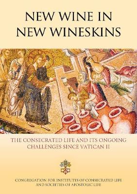 New Wine in New Wineskins: The consecrated life and its ongoing challenges since Vatican II