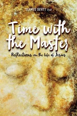 Time with the Master: Reflections on the Life of Jesus