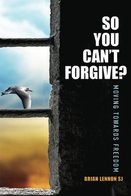 So You Can't Forgive?: Moving Towards Freedom