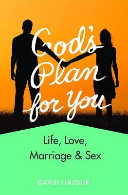 God's Plan for You (Revised): Life, Love, Marriage, & Sex