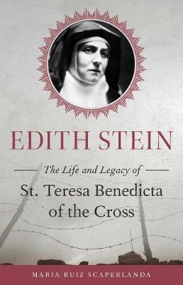 Edith Stein: The Life and Legacy of St. Teresa Benedicta of the Cross