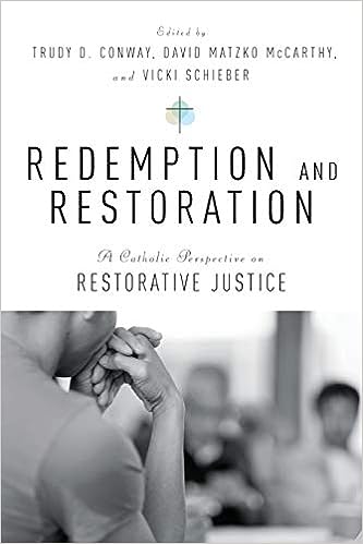 Redemption and Restoration: A Catholic Perspective on Restorative Justice 