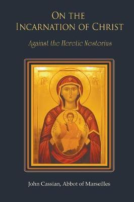 On The Incarnation of Christ: Against the Heretic Nestorius