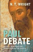 The Paul Debate: Critical Questions for Understanding the Apostle