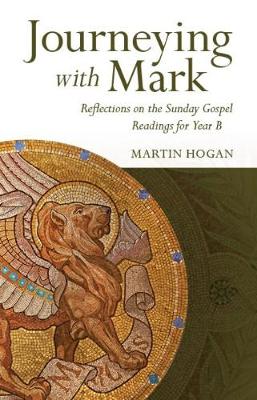 Journeying with Mark; Reflections on Gospel Readings Year B