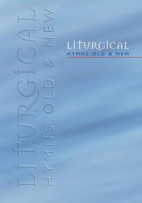 Liturgical Hymns Old and New: People's Copy