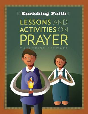 Enriching Faith: Lessons and Activities on Prayer