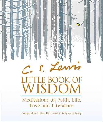 C.S. Lewis’ Little Book of Wisdom: Meditations on Faith, Life, Love and Literature