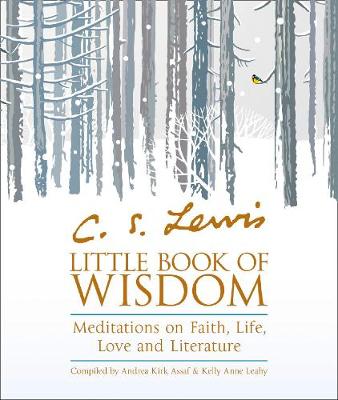 C.S. Lewis' Little Book of Wisdom: Meditations on Faith, Life, Love and Literature