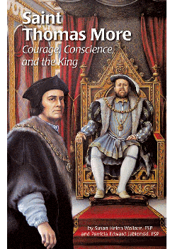 Saint Thomas More: Courage, Conscience, and the King