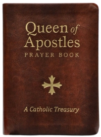 Queen of Apostles Prayerbook: A Catholic Treasury