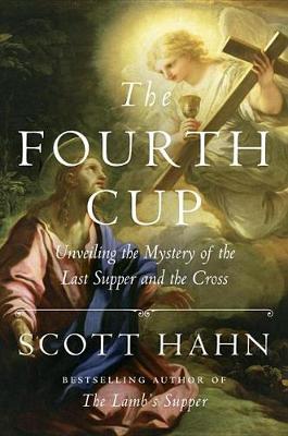Fourth Cup: Unveiling the Mystery of the Last Supper and the Cross